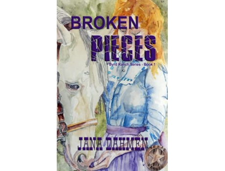 Livro Broken Pieces Byrd Ranch Series de Jana Dahmen (Inglês)