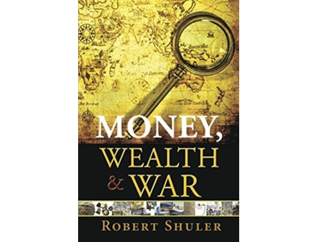 Livro Money, Wealth Amp War De Robert Shuler (inglês)
