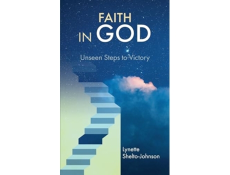 Livro Faith in God Unseen Steps to Victory de Lynette Shelto-Johnson (Inglês)