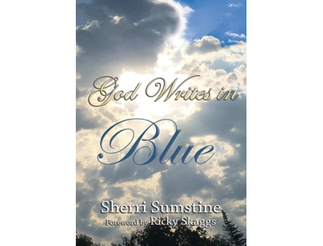 Livro God Writes In Blue Powerful Short Stories Of How God Writes Hope And Promise Into The Stories Of Our Lives De Sherri Sumstine (inglês)