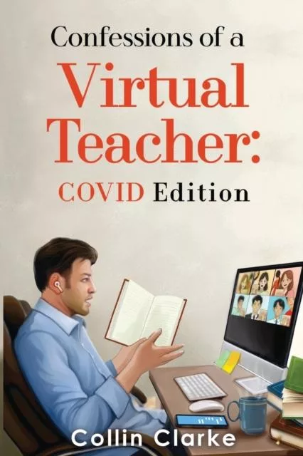 Livro Confessions Of A Virtual Teacher Covid Edition De Collin Clarke (inglês)