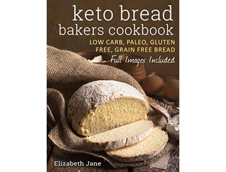 Livro Keto Bread Bakers Cookbook Keto Bread Bakers Cookbook de Elizabeth Jane (Inglês)