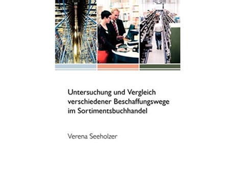 Livro Untersuchung und Vergleich verschiedener Beschaffungswege im Sortimentsbuchhandel German Edition de Verena Seeholzer (Alemão)