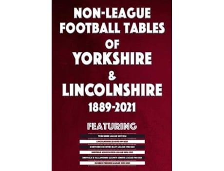 Livro Non-League Football Tables of Yorkshire amp Lincolnshire 1889-2021 de Mick Blakeman (Inglês)