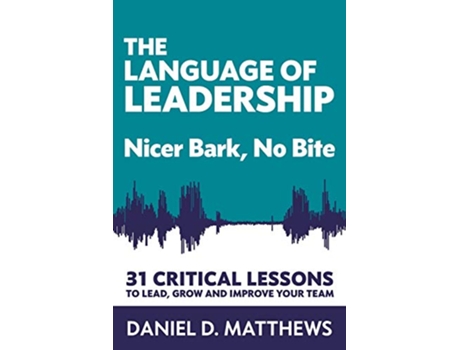 Livro The Language of Leadership Nicer Bark No Bite de Daniel D Matthews (Inglês)