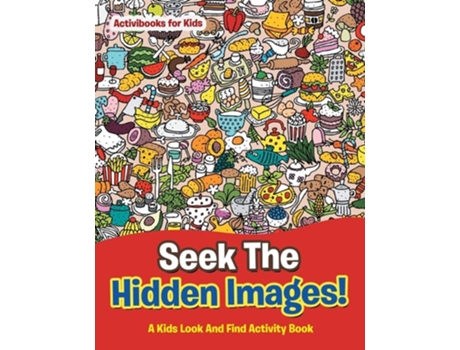 Livro Seek The Hidden Images! A Kids Look And Find Activity Book De Activibooks For Kids (inglês)