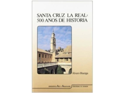 Livro Santa Cruz la Real 500 años de historia de Alvaro Huerga (Espanhol)