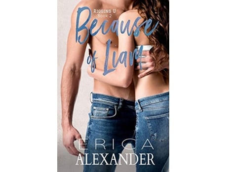Livro Because of Liam Riggins U de Erica Alexander (Inglês)