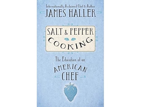 Livro Salt Pepper Cooking The Education of an American Chef de James Haller (Inglês)