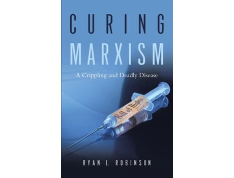 Livro Curing Marxism A Crippling and Deadly Disease de Ryan L Robinson (Inglês)