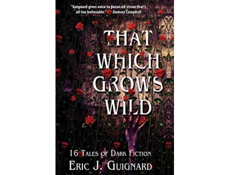 Livro That Which Grows Wild 16 Tales of Dark Fiction de Eric J Guignard (Inglês - Capa Dura)