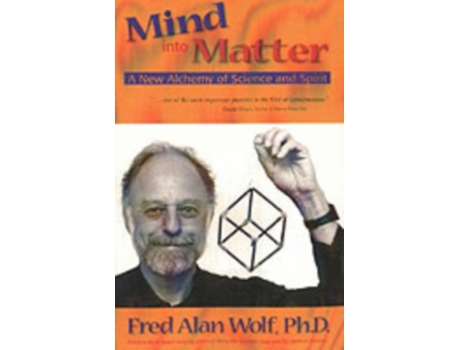 Livro Mind into Matter: A New Alchemy of Science and Spirit de Fred Alan Wolf PhD (Inglês)