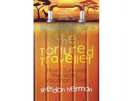 Livro The Tortured Traveller How I Survived the Worst... Vacation... Ever de Sheldon Herman (Inglês)