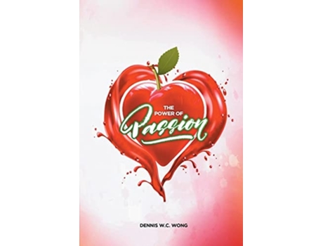 Livro The Power of Passion de Dennis W C Wong (Inglês)