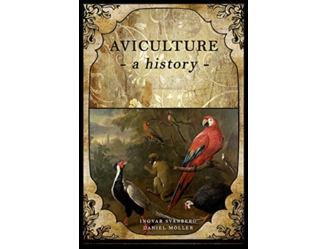 Livro Aviculture A History de Ingvar Svanberg (Inglês)