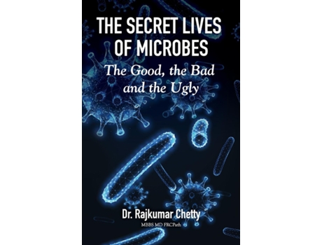 Livro The Secret Life of Microbes The Good, the Bad and the Ugly de Rajkumar Chetty (Inglês)