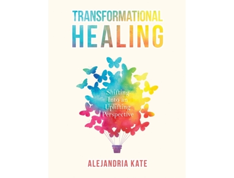 Livro Transformational Healing: Shifting Into an Uplifting Perspective Alejandria Kate (Inglês)