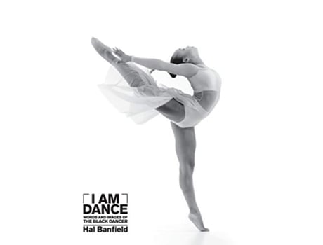 Livro I Am Dance Words and Images of the Black Dancer de Hal Banfield (Inglês)