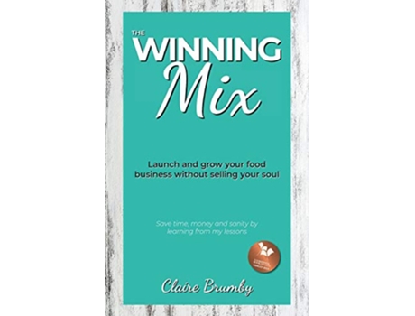Livro The Winning Mix Launch and grow your food business without selling your soul de Claire Brumby (Inglês)