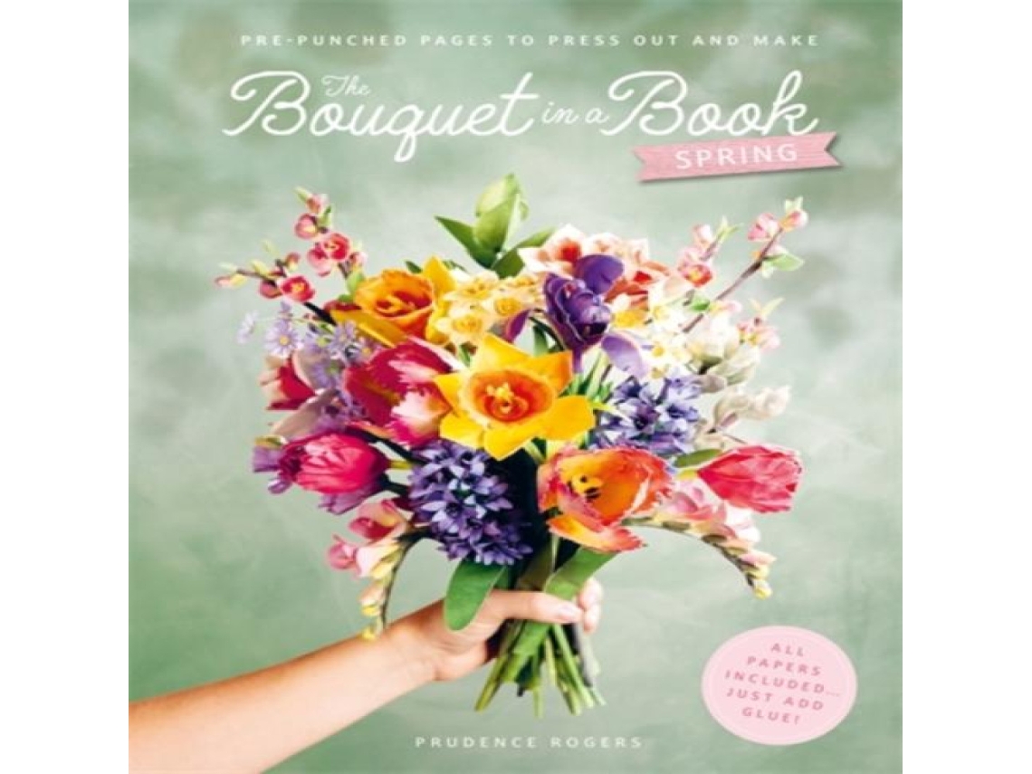 Livro The Bouquet in a Book Spring Pre-punched pages to press out and make paper flowers de Prudence Rogers (Inglês)