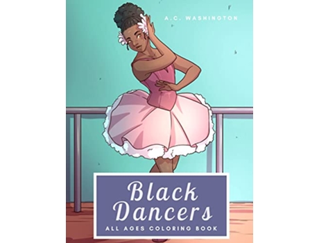 Livro Black Dancers All Ages Coloring Book de AC Washington (Inglês)