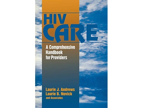 Livro HIV Care A Comprehensive Handbook for Providers de Laurie J Andrews Laurie B Novick (Inglês)