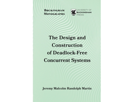 Livro The Design and Construction of Deadlock-Free Concurrent Systems de Jeremy Malcolm Randolph Martin (Inglês)