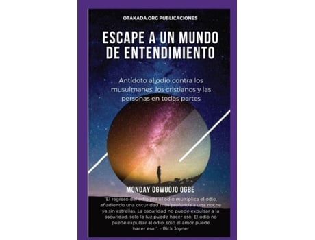 Livro E scape A un mundo de entendimiento Antídoto al odio contra los musulmanes, los cristianos de Ambassador Monday O Ogbe (Inglês)