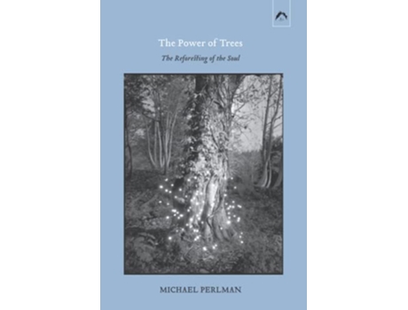 Livro The Power of Trees The Reforesting of the Soul de Michael Perlman (Inglês)