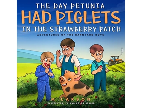 Livro The Day Petunia Had Piglets In The Strawberry Patch De Melanie Larson (inglês)