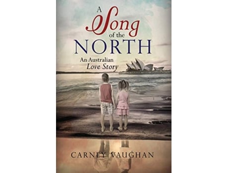 Livro A Song of the North An Australian Love Story de Carney Vaughan (Inglês)