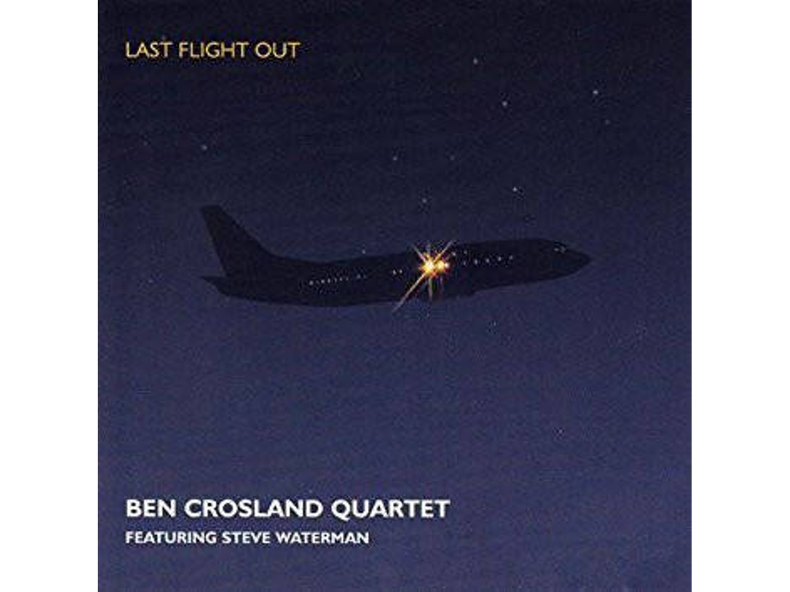 CD Ben Crosland Quartet featuring Steve Waterman - Last Flight (1CDs)
