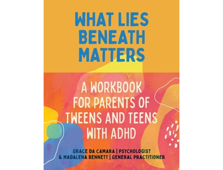 Livro What Lies Beneath Parents of Tweens and Teens with ADHD de Grace da Camara (Inglês)