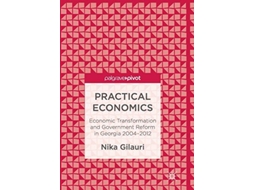 Livro Practical Economics Economic Transformation and Government Reform in Georgia 2004–2012 de Nika Gilauri (Inglês)