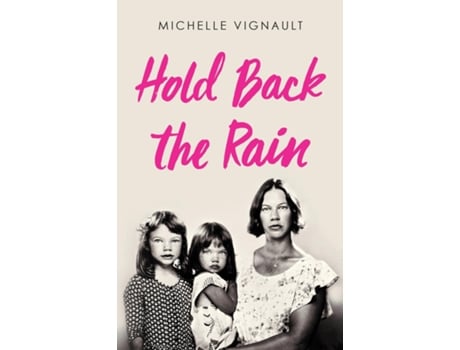 Livro Hold Back the Rain de Michelle Vignault (Inglês)
