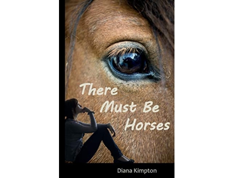 Livro There Must Be Horses de Diana Kimpton (Inglês)