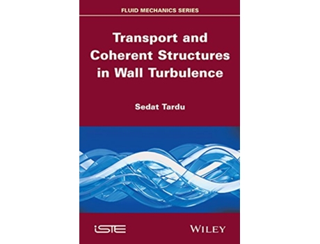 Livro Transport and Coherent Structures in Wall Turbulence Fluid Mechanics de Sedat Tardu (Inglês)