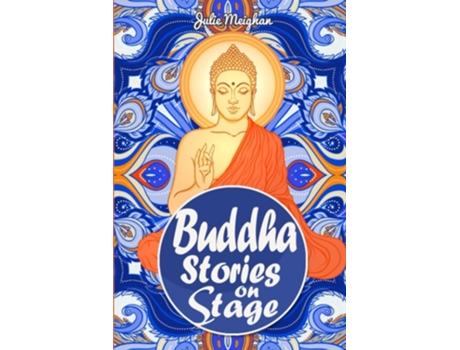 Livro Buddha Stories On Stage A Collection Of Childrens Plays De Julie Meighan (inglês)
