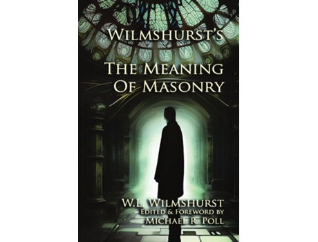 Livro Wilmshursts The Meaning of Masonry de W L Wilmshurst (Inglês)