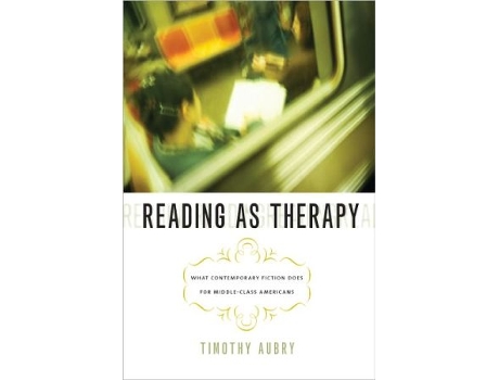 Livro Reading as Therapy de Timothy Aubry (Inglês)