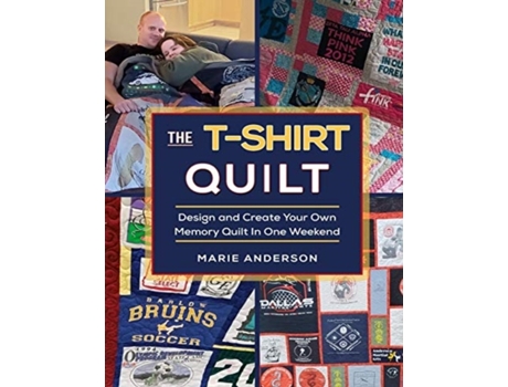 Livro The T-Shirt Quilt: Design and Create Your Own Memory Quilt In One Weekend Marie Anderson (Inglês)