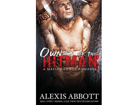 Livro Owned by the Hitman A Bad Boy Mafia Romance de Alexis Abbott Alex Abbott (Inglês)