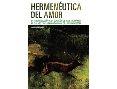 Livro Hermenéutica Del Amor. La Fenomenología De La Donación De Jean-Luc Marion En Diálogo Con La Fenomeno de JORGE LUIS ROGGERO (Espanhol)