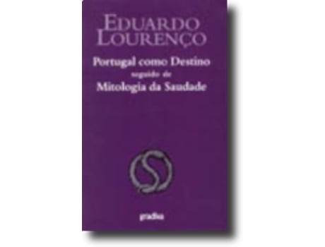 Portugal como Destino seguido de Mitologia da Saudade