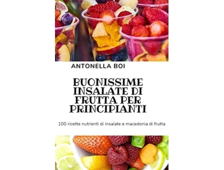 Livro Buonissime Insalate Di Frutta Per Principianti De Antonella Boi (italiano)