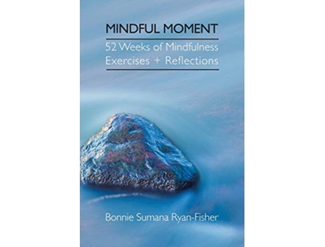 Livro Mindful Moment 52 Weeks of Mindfulness Exercises Reflections de Bonnie RyanFisher (Inglês)