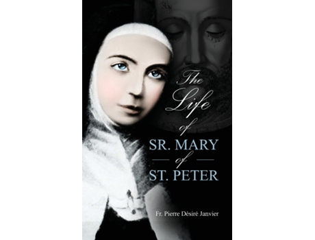 Livro Life of Sister Mary St. Peter Mystic of the Holy Face de M l'Abbé Janvier (Inglês)