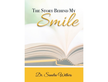 Livro The Story Behind My Smile De Dr Sandra Withers (inglês)