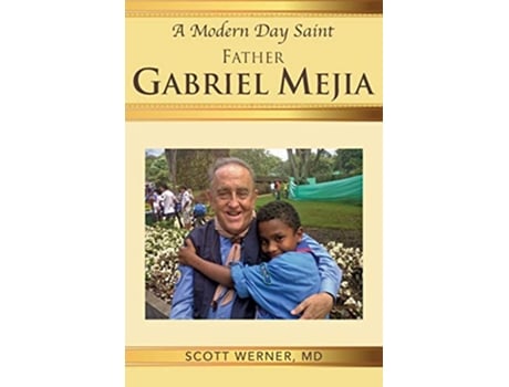 Livro A Modern Day Saint Father Gabriel Mejia de Scott Werner MD (Inglês)