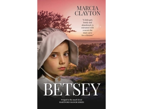 Livro Betsey The Prequel To The Much Loved Hartford Manor Series De Marcia Clayton (inglês)